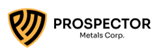 Prospector Metals Corp.